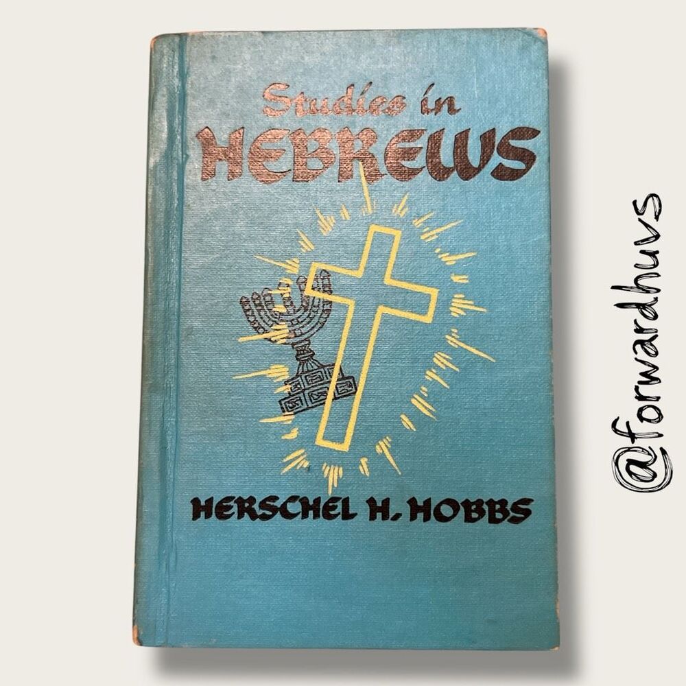 Studies in Hebrews – Herschel H. Hobbs – 1954 Southern Baptist Convention